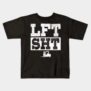 Lift Shit - LFT SHT - Forklift Operator Kids T-Shirt